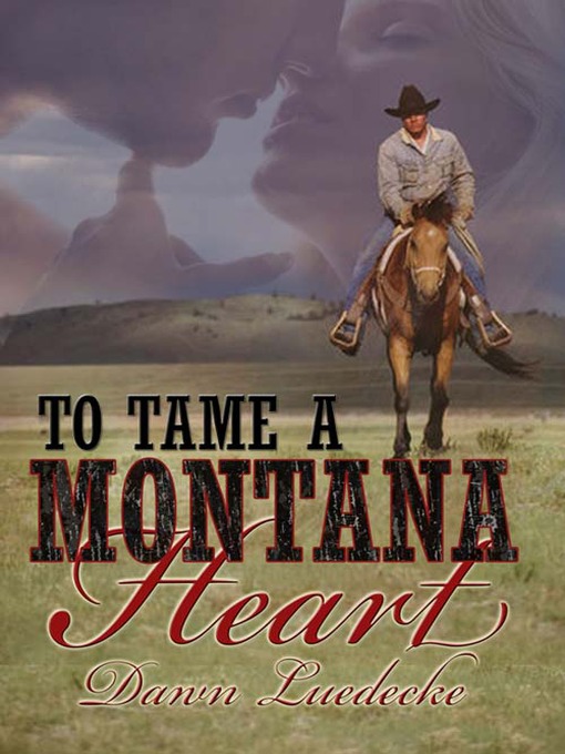 Title details for To Tame a Montana Heart by Dawn Luedecke - Available